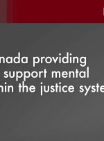 دادگستری کانادا بودجه ای را برای حمایت از سلامت روان در سیستم قضایی ارائه می دهد