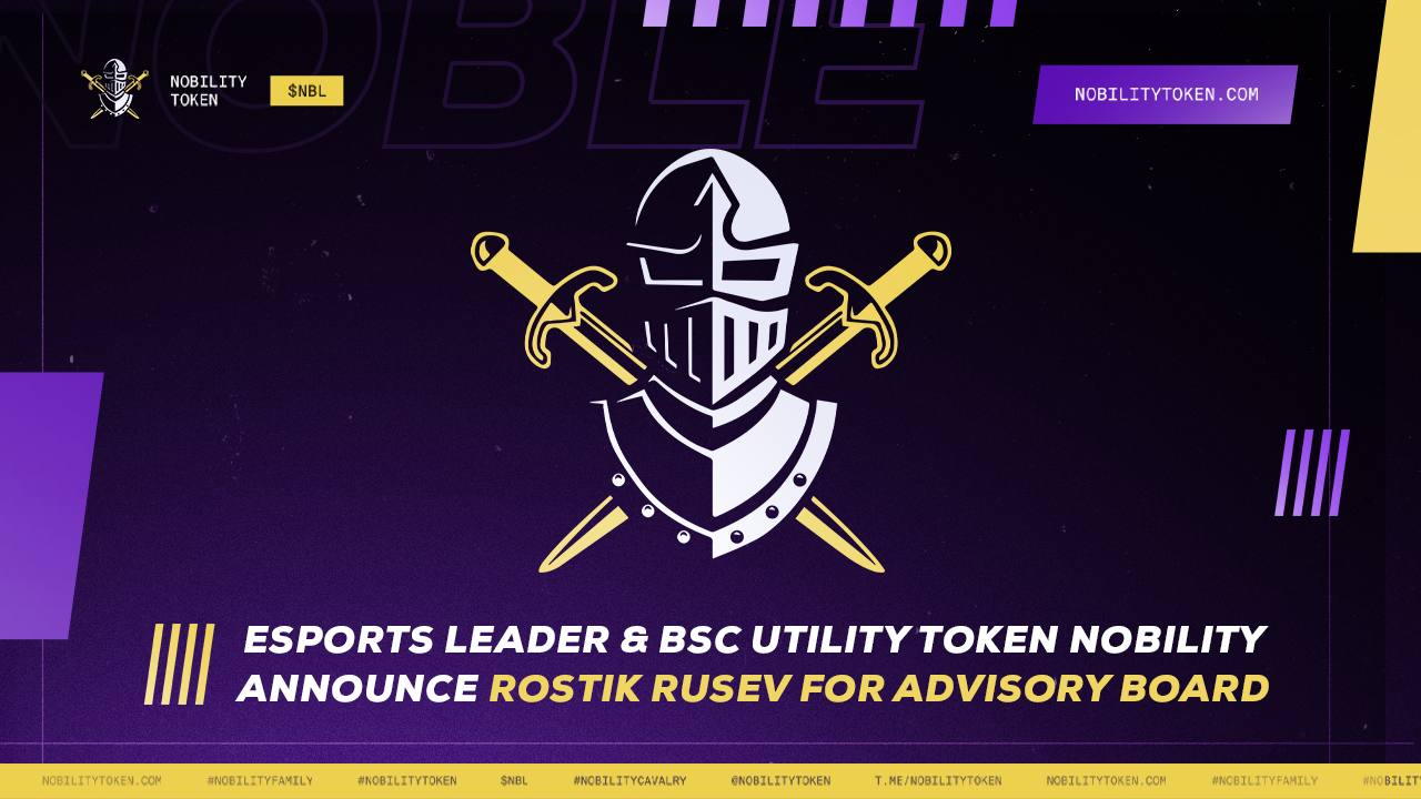 Esports Leader و BSC Utility Token Nobility Rostik Rusev را برای هیئت مشاوره اعلام می کنند