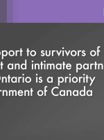 ارائه حمایت از بازماندگان تجاوز جنسی و خشونت شریک جنسی در انتاریو یک اولویت برای دولت کانادا است.