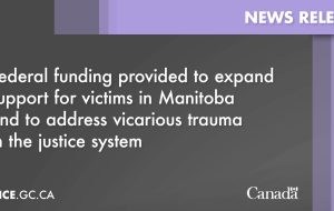 بودجه فدرال برای گسترش حمایت از قربانیان در منیتوبا و رسیدگی به ترومای نایب در سیستم قضایی ارائه شده است.