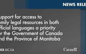 حمایت از دسترسی به منابع قانونی خانواده به هر دو زبان رسمی اولویت دولت کانادا و استان منیتوبا است.