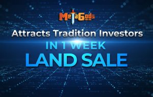 موفقیت چشمگیر MetaGods NFT Land Sale سرمایه گذاران سنتی را جذب می کند – بیانیه مطبوعاتی Bitcoin News