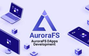 قابلیت‌های توسعه AuroraFS DApps افزایش می‌یابد – انتشار مطبوعاتی Bitcoin News