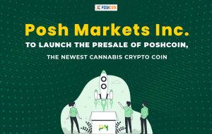 شرکت Posh Markets  برای راه اندازی پیش فروش PoshCoin، جدیدترین سکه رمزنگاری شاهدانه – انتشار مطبوعاتی Bitcoin News