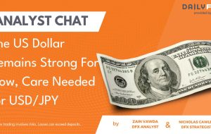 The US Dollar Remains Strong For Now, Care Needed for USD/JPY