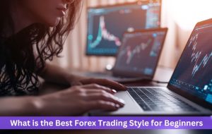 What is the Best Forex Trading Style for Beginners