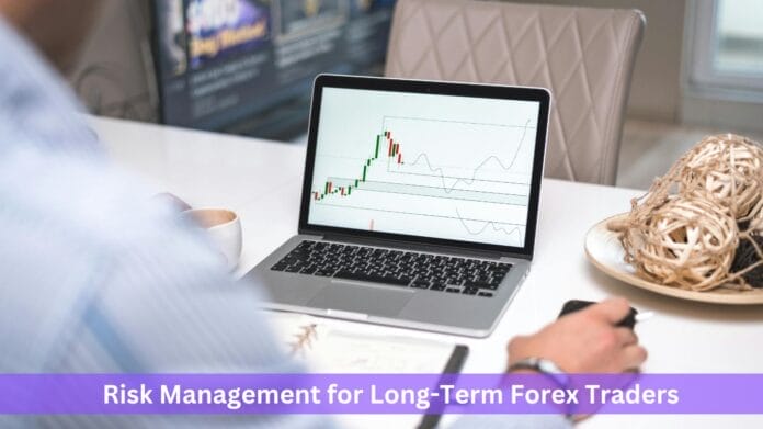 Risk Management for Long-Term Forex Traders